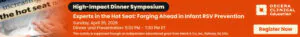 Orange Delcera Clinical Education ad for Experts in the Hot Seat: Forging Ahead in Infant RSV Prevention symposium at PAS on April 26